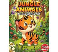 Jungle Animals: Relaxing Coloring Book for Animal Lovers with 100 Pages featuring Playful Monkeys, Majestic Tigers, and Tropical Birds for Stress Relief (Kawaii Creatures Series)