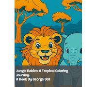 Jungle Babies: A Tropical Coloring Journey (Colorful Critters: A Wild Coloring Adventure)