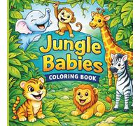 Jungle Babies: Playful and Cute Jungle Friends (The Baby Wildlife Coloring Book Collection)