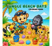 Jungle Beach Days: A Cute Jungle Animals at the Beach Coloring Book with Bold and Easy Summer Scenes for Kids, Toddlers, and Preschoolers for Fun, Creative, Screen-Free Play.