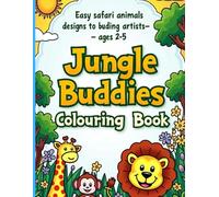Jungle Buddies Colouring Book: Easy safari animal designs for budding artists-ages 2-5