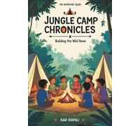 Jungle Camp Chronicles: Building the Wild Home (The Adventure Squad)