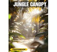 Jungle Canopy Photo Book: Vividly Capturing the Beauty of Exotic Wildlife and Lush Greenery on 8.5x11 inches Glossy Pages, perfect for Nature Lovers and Adventure Seekers