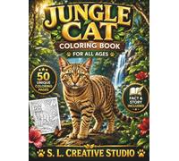 Jungle Cat Coloring Book for All Ages: 50 Realistic Jungle Cat Coloring Pages with Fun Facts and Story Featuring Bold Designs for Kids, Teens, Adults, ... Relief (Rare Wild Cats Coloring Book Series)