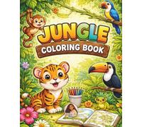 Jungle Coloring Book for Kids: 100 Pages of Cute and Fun Jungle Animal Coloring with Monkeys, Tigers, Toucans, Frogs, Crocodiles, Zebras, and More for Kids Ages 3-8