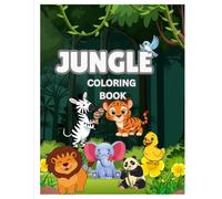Jungle Coloring Book for Kids: 20 Fun & Cute Jungle Animals to Color | Easy, Adorable Designs for Toddlers, Preschoolers & Kids Ages 8 - 12