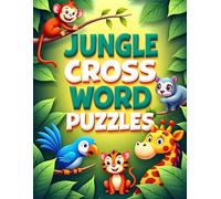 Jungle Cross Word Puzzles For Kids: Fun and Educational Jungle Word Search Puzzles for Kids Ages 7-12