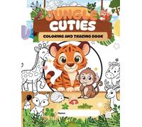 Jungle Cuties Coloring and Tracing Book: Cute Jungle & Wild Animals Coloring Pages with Word Tracing Handwriting Practice for Toddlers, Kids, and Preschoolers