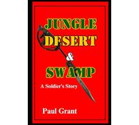 Jungle, Desert and Swamp: A Soldiers Story