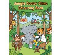 Jungle Doctor Clinic Colouring Book: Cute Animal Vet Adventures for Kids