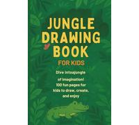 Jungle Drawing Book for Kids: 100 Fun Pages to Draw and Create - Ages 4-8 - Activity Sketchbook with Jungle Animals (Drawing Fun Series)