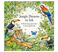 jungle dreams in ink a relaxing journey colouring book beauty Great for Adult Coloring