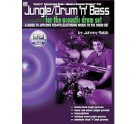 Jungle Drum 'N Bass: A Guide to Applying Today's Electronic Music to the Drum Set
