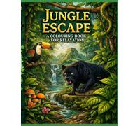 Jungle Escape Colouring Book for Adults: 40 Relaxing Jungle Scenes with Animals, Nature and Tropical Landscapes for Stress Relief and Mindfulness