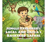 Jungle-Explorers: Lucas and Layla’s Backyard Safari (Lucas and Layla Adventures)