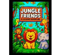 Jungle Friends: A Coloring Adventure: Fun Jungle Animals to Color for Kids Ages 4-8