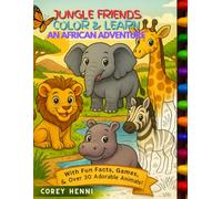 Jungle Friends: An African Adventure - A Coloring & Activity Book: An Educational Safari Trip with Fun Animal Facts, Puzzles, Mazes, Games, and Over ... and Learn! (Jungle Friends: Color & Learn)