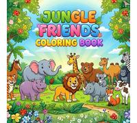 Jungle Friends Coloring Book: A Fun Coloring Book for Toddlers and Kids | Large Simple Pictures of Lions, Cows, Elephants, Rhinos and More | Ages 3-9