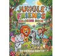 Jungle Friends Coloring Book: Bold and Easy Safari Animals Coloring Pages for Toddlers and Kids Ages 3-6, Simple Large Outlines for Early Learning and Fine Motor Skills