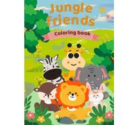 Jungle friends coloring book: Cute and Simple Animal Coloring Pages for Toddlers and Kids Ages 3-7