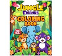Jungle Friends Coloring Book: Cute Jungle Animals, Big Bold Lines & Easy Coloring Fun for Kids Ages 3-7 (African Animal Coloring Book Collection)