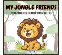 Jungle Friends Coloring Book for Toddlers: Cute Cartoon Monkeys, Tigers, Elephants and More - Big Outlines for Ages 4-7
