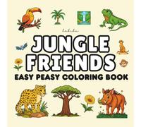 Jungle Friends - Easy Peasy Coloring Book: A Bold and Simple Coloring Book with Animals, Plants & Adventure | Fun and Easy Jungle Scenes for Kids, ... Tigers & More (Easy Peasy Coloring Books)