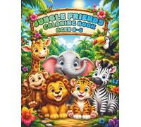 JUNGLE FRIENDS: Join the Adventure with Cute Jungle Animals in This Fun Coloring Book for Kids Ages 3-6
