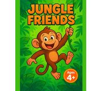 JUNGLE FRIENDS: Jungle Coloring Book for Kids Ages 4+: 40 Cute Wild Animals and Tropical Scenes, Fun Activity for Boys & Girls