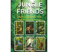 JUNGLE FRIENDS: My First Adventure with Real Jungle Animals (Real World Adventure Series)