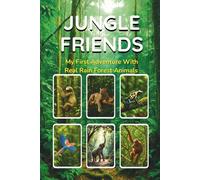 JUNGLE FRIENDS: My First Adventure with Real Jungle Animals (Real World Adventure Series)