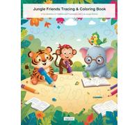 Jungle Friends Tracing & Coloring Book: A Fun Adventure for Toddlers and Preschoolers with Cute Jungle Animals