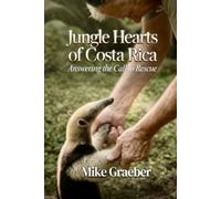 Jungle Hearts of Costa Rica: Answering the Call to Rescue
