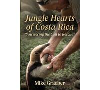 Jungle Hearts of Costa Rica: Answering the Call to Rescue