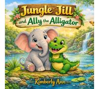 Jungle Jill and Ally the Alligator: Jungle Jill’s Alphabet Adventures