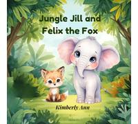 Jungle Jill and Felix the Fox: A Belonging Story About Being Yourself (Jungle Jill’s Alphabet Adventures)