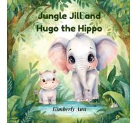 Jungle Jill and Hugo the Hippo: An Alphabet Adventure About Trying Your Best (Jungle Jill’s Alphabet Adventures)