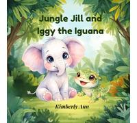 Jungle Jill and Iggy the Iguana: An Alphabet Adventure About Being Different (Jungle Jill’s Alphabet Adventures)
