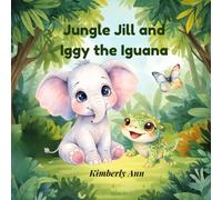 Jungle Jill and Iggy the Iguana: An Alphabet Adventure About Being Different (Jungle Jill’s Alphabet Adventures)