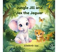 Jungle Jill and Jax the Jaguar: An Alphabet Adventure About Trying Your Best (Jungle Jill’s Alphabet Adventures)