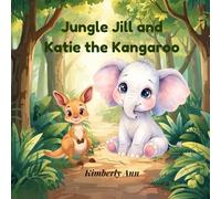 Jungle Jill and Katie the Kangaroo: An Alphabet Adventure About Kindness (Jungle Jill’s Alphabet Adventures)