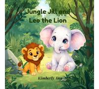 Jungle Jill and Leo the Lion: An Alphabet Adventure About Kind Leadership (Jungle Jill’s Alphabet Adventures)