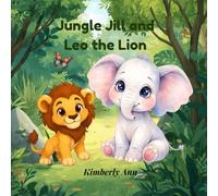 Jungle Jill and Leo the Lion: An Alphabet Adventure About Kind Leadership (Jungle Jill’s Alphabet Adventures)