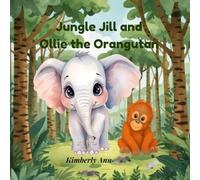 Jungle Jill and Ollie the Orangutan: An Alphabet Adventure About Going at Your Own Pace
