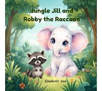 Jungle Jill and Robby the Raccoon: An Alphabet Adventure About Making Good Choices (Jungle Jill’s Alphabet Adventures)