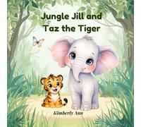 Jungle Jill and Taz the Tiger: An Alphabet Adventure About Big Feelings and Calm Choices (Jungle Jill’s Alphabet Adventures)