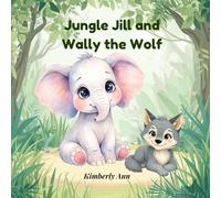 Jungle Jill and Wally the Wolf: An Alphabet Adventure About Making Your Own Choices (Jungle Jill’s Alphabet Adventures)