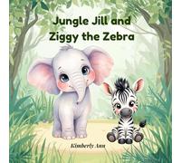 Jungle Jill and Ziggy the Zebra: An Alphabet Adventure About What Makes You Special (Jungle Jill’s Alphabet Adventures)