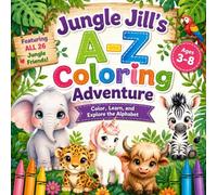 Jungle Jill's A-Z Coloring & Activity Adventure: Color, Learn, and Explore the Alphabet