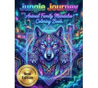 Jungle Journey: Animal Family Mandalas Coloring Book for Relaxation, Stress Relief & Mindfulness - Jungle Animal Scenes to Color for Adults, Teens! ... Stress Relief & Creative Family Bonding)